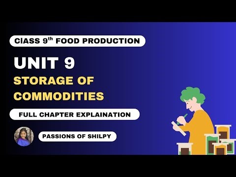 Unit 9 Storage Of Commodities | class 9th | Food Production | passions of shilpy