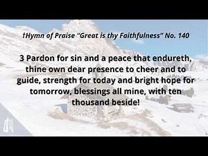 Hymn of Praise“Great is thy Faithfulness” No 140