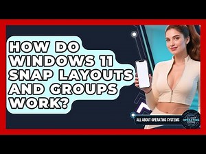 How Do Windows 11 Snap Layouts And Groups Work? - All About Operating Systems