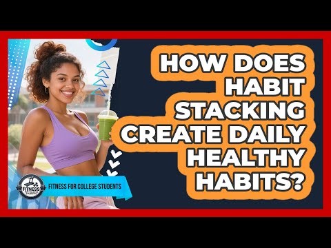 How Does Habit Stacking Create Daily Healthy Habits?