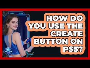 How Do You Use The Create Button On PS5?