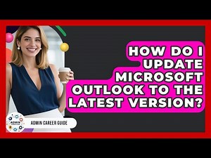 How Do I Update Microsoft Outlook To The Latest Version? - Admin Career Guide