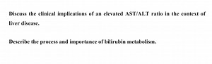 Discuss the clinical implications of an elevated AST/ALT ratio ... | Filo