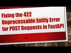 Fixing the 422 Unprocessable Entity Error for POST Requests in FastAPI