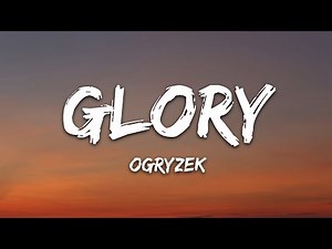 Ogryzek - GLORY (Lyrics)