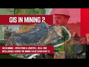 GIS in Mining – Operations & Logistics | Real-Time Intelligence Across the Mining Value Chain Part 2