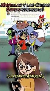 Gorillaz y las Chicas Superpoderosas: ¿Unidos? #Gorillaz #LasChicasSuperpoderosas #CartoonNetwork