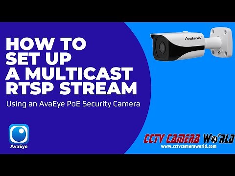 How to Set Up a Multicast RTSP Stream - AvaEye PoE Cameras