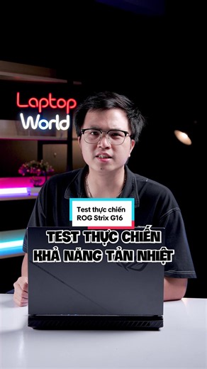 Test thực chiến Asus ROG Strix G16 nhé các thím 😎 mát rười rượi luôn #laptopworld #thanhcongnghe