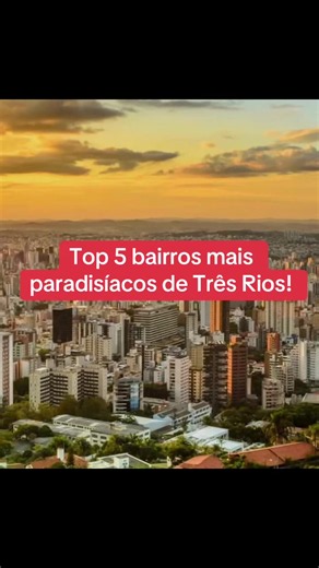 Top 5 bairros mais paradisíacos de Três Rios