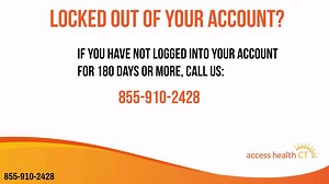 Locked out of your account? Follow the instructions on the login screen to reset your password. If you still can't get in, call us at 855-910-2428 between 8am & 6pm tomorrow. | Access Health CT