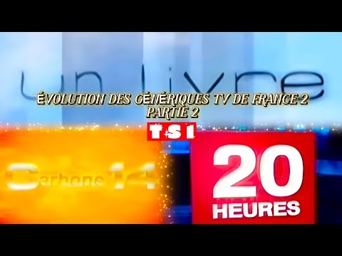 ÉVOLUTION DES GÉNÉRIQUES TV DE FRANCE 2 PARTIE #2