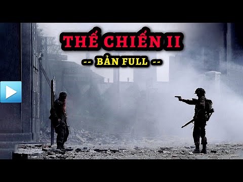 THẾ CHIẾN II (Bản Full) - Đại chiến Thế giới lần thứ 2 (1939 - 1945) | World War 2