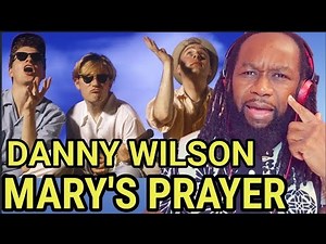 DANNY WILSON - Mary's Prayer REACTION - As a child you have no idea what these songs mean