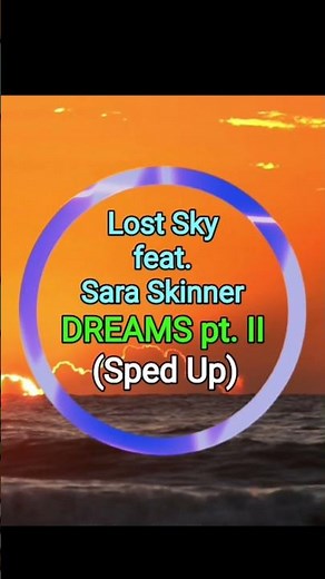 Lost Sky – Dreams pt. II (Sped Up)