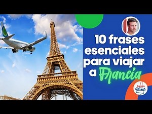 Frases en francés para viajar: las 10 frases esenciales para visitar Francia