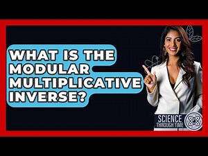 What Is The Modular Multiplicative Inverse? - Science Through Time