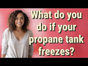 What do you do if your propane tank freezes?
