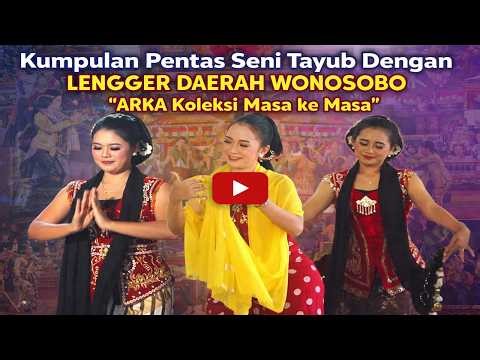 KUMPULAN PENTAS SENI TAYUB DENGAN LENGGER DARI DAERAH WONOSOBO YANG SUDAH KONDANG DARI MASA KE MASA
