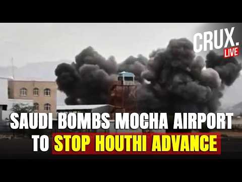 LIVE | Saudi Arabia Strikes Houthi-Held Mocha Airport After Rebels Seize Key Red Sea City