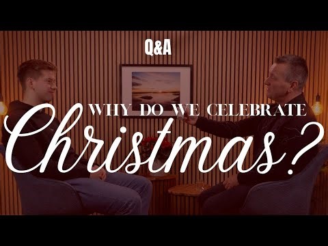 Why do we celebrate Christmas?