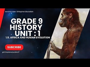 Grade 9 History | Unit 1: | 1.5. Africa and Human Evolution