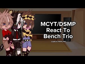 MCYT/DSMP React To Bench Trio