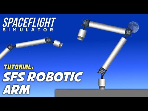 SFS Robotic Arm Tutorial - Spaceflight Simulator - SpaceT3
