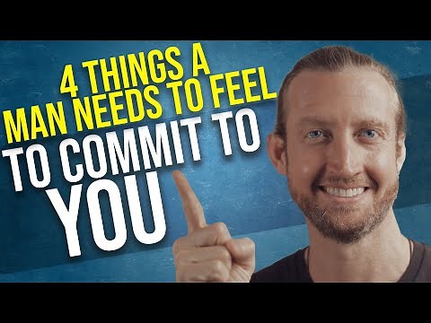 4 Things a Man Needs to Feel to Commit to You