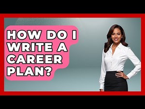 How Do I Write A Career Plan? - The Personal Growth Path