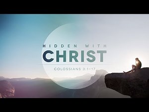 Colossians 3:1-17 | Hidden with Christ | Shawn Dean
