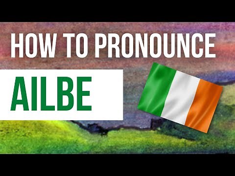 How to Pronounce Ailbe - Listen to the Irish pronunciation and meaning of the name Ailbe