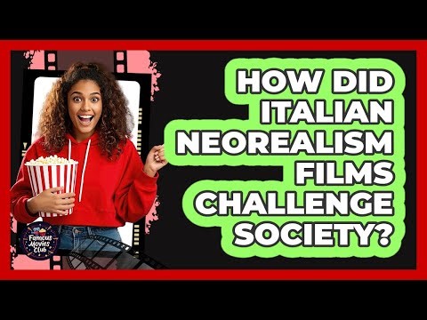 How Did Italian Neorealism Films Challenge Society? - Famous Movies Club