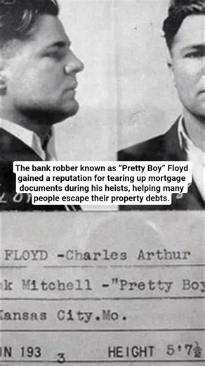 The bank robber known as “Pretty Boy” Floyd gained a reputation for tearing up mortgage