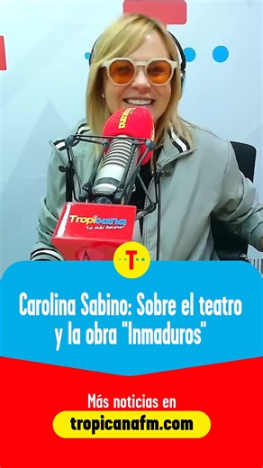 Carolina Sabino : Sobre el teatro y la obra Inmaduros Actriz y cantante colombiana Toda la nota en nuestro canal de Youtube: Tropicana Colombia #CómoAmanecióBogotá #Tropicana #Bogotá #Radio #CarolinaSabino | Tropicana Colombia