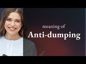 Understanding "Anti-Dumping" in International Trade