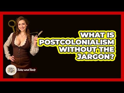 What Is Postcolonialism Without The Jargon? - Tales And Texts