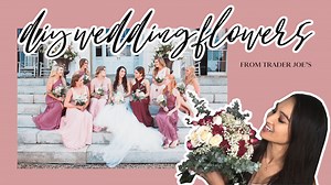 How to DIY Affordable Wedding Flowers from Trader Joe's- 5 Easy Steps