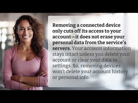 Does Removing Connected Devices Delete All Account Data?