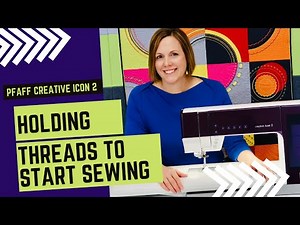 Pfaff creative icon 2 Holding Threads to Start Sewing