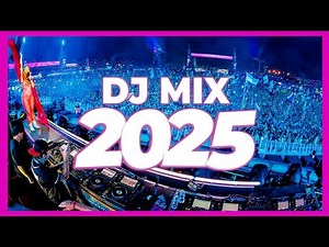DJ MIX 2025 - Remixes & Mashups of Popular Songs 2025 | DJ Remix Club Music Disco DJ Mix 2024