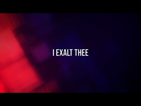 I Exalt Thee - Kim Walker-Smith - Lyric Video