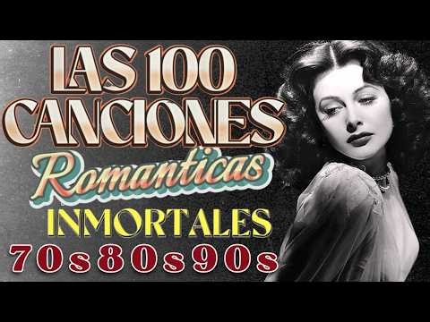 100 Canciones Romanticas Viejitas Pero Bonitas ~ Música Romántica de Todos Los Tiempos 70s 80s 90s