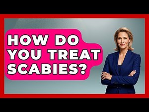 How Do You Treat Scabies? - Skin Savvy Dermatology