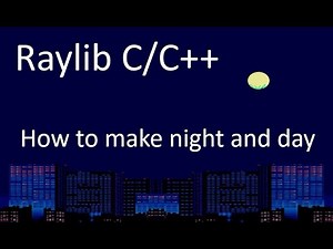 Raylib in C/C++ Tutorial 2: Making Night and Day