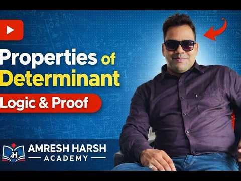 Properties of Determinant logic and proof I Amresh Harsh Academy