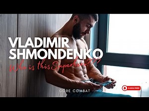 Vladimir Shmondenko II Who is he?? II Core Combat