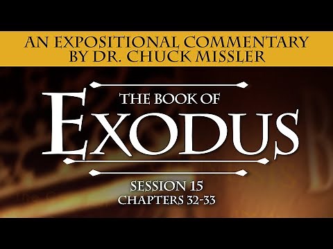 The Book of Exodus- Session 15 of 16 - A Remastered Commentary by Chuck Missler