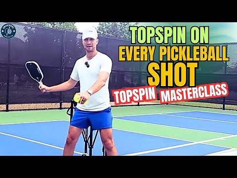 Topspin MASTERCLASS: Learn TOPSPIN on EVERY Pickleball Shot (Serve, Dink, Volley, Lob, Drive)