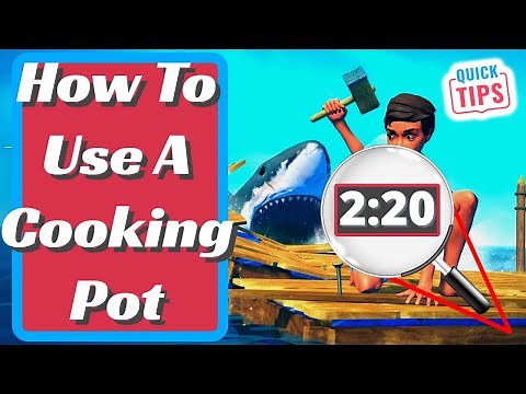 Raft - How To Use A Cooking Pot
